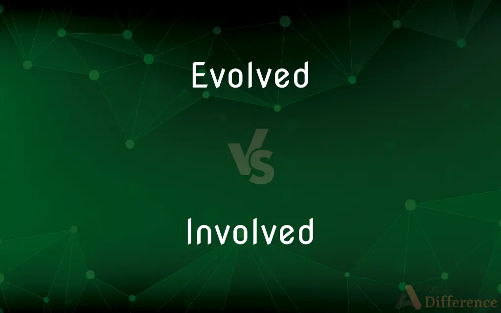 Evolved vs. Involved — What's the Difference?