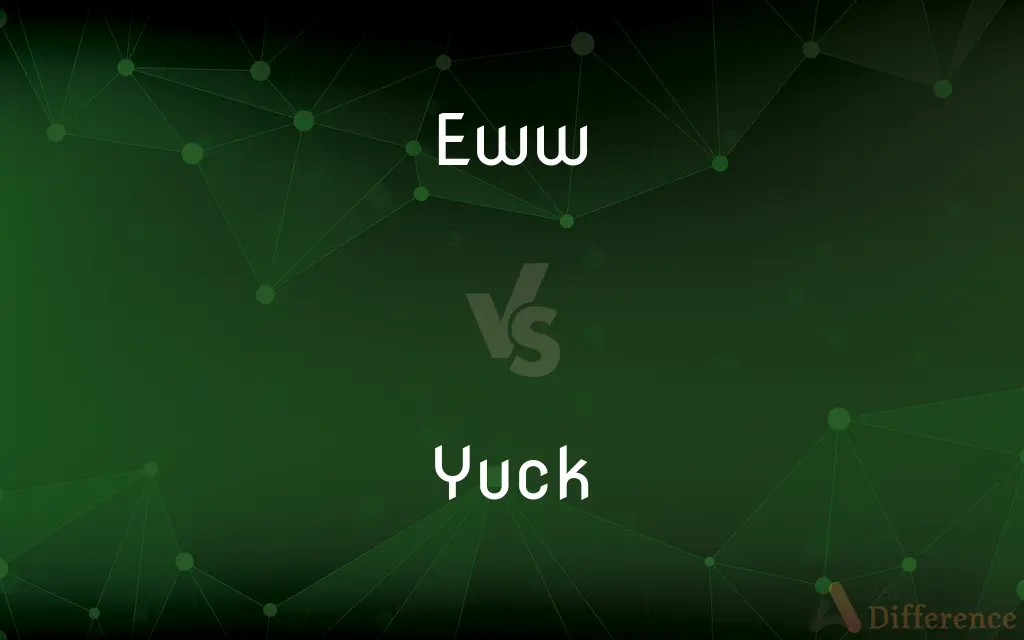 Eww vs. Yuck — What's the Difference?