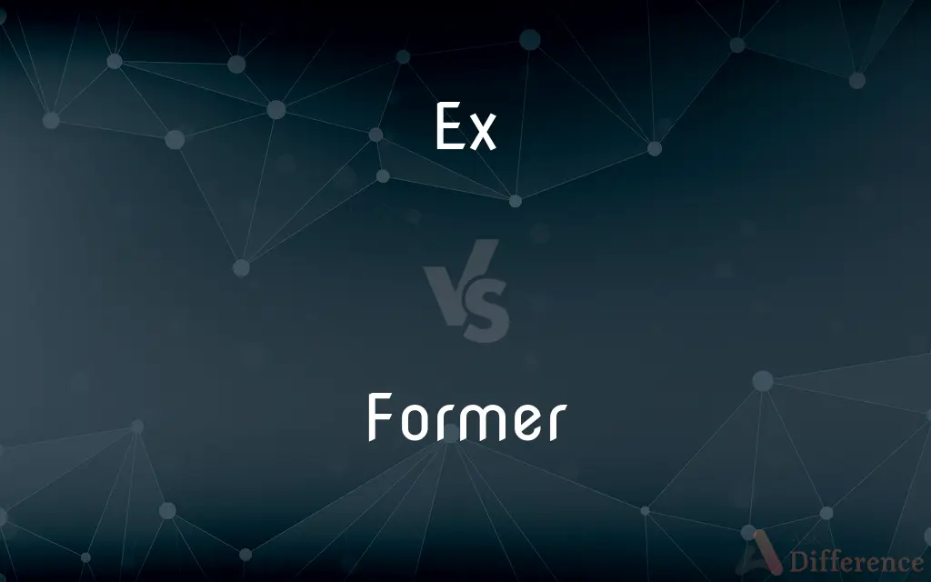 Ex vs. Former — What's the Difference?