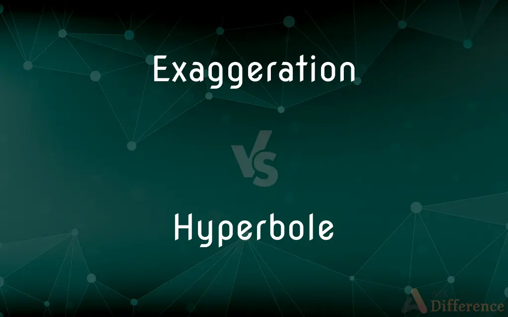 Exaggeration vs. Hyperbole — What's the Difference?