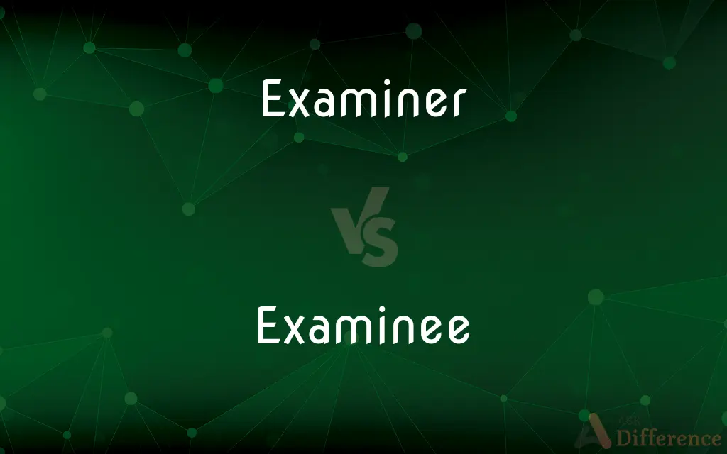 Examiner vs. Examinee — What's the Difference?