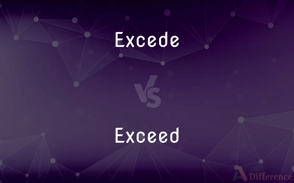 Excede vs. Exceed — Which is Correct Spelling?