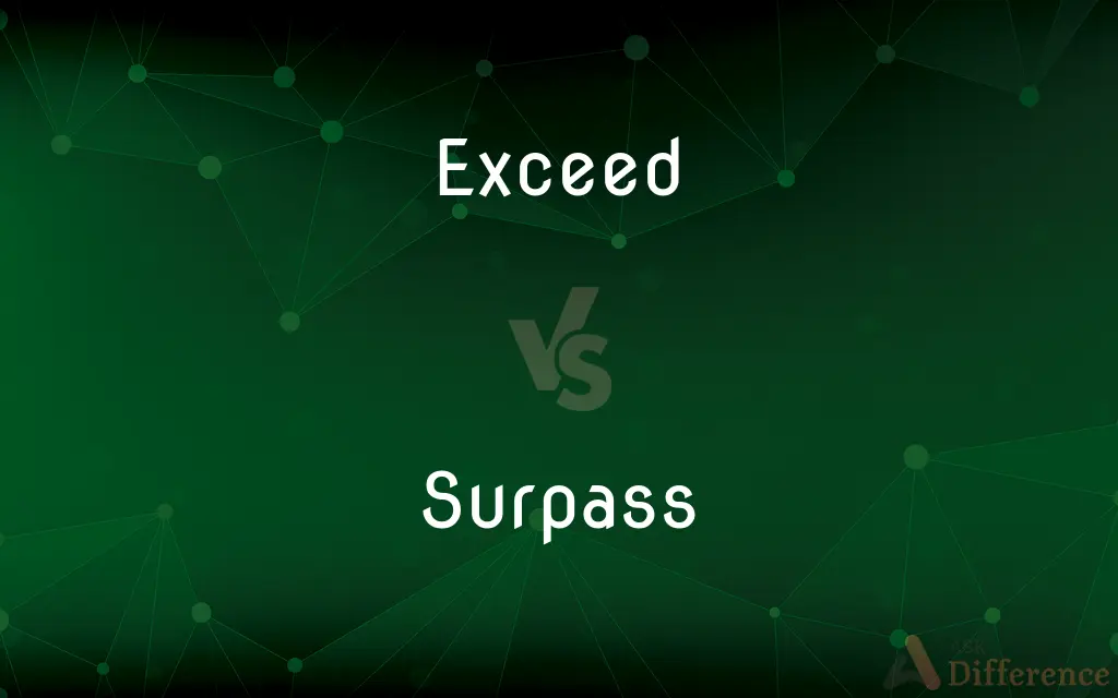 Exceed vs. Surpass — What's the Difference?