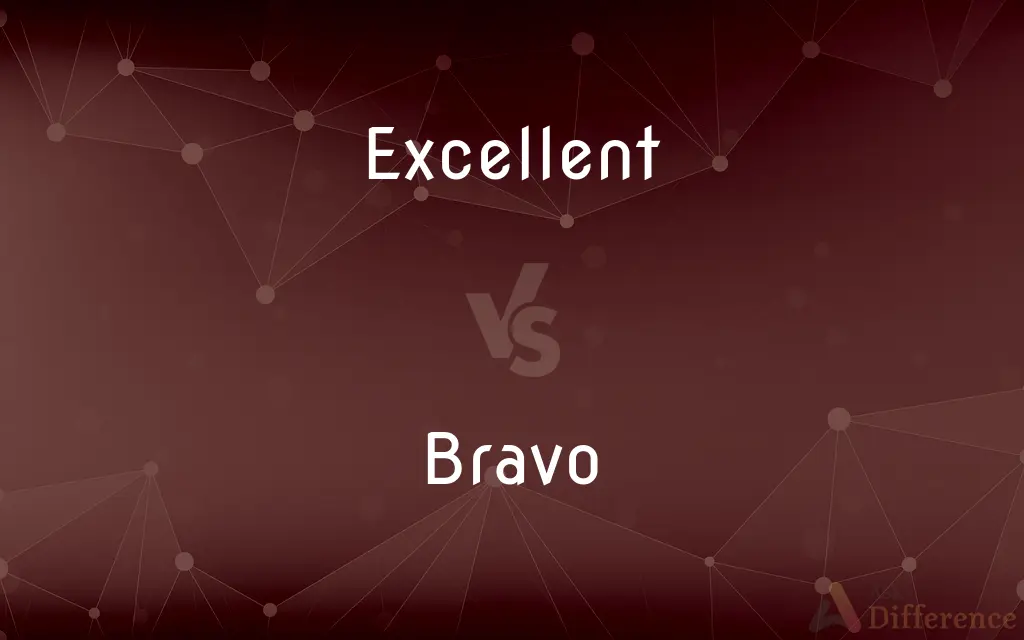 Excellent vs. Bravo — What's the Difference?