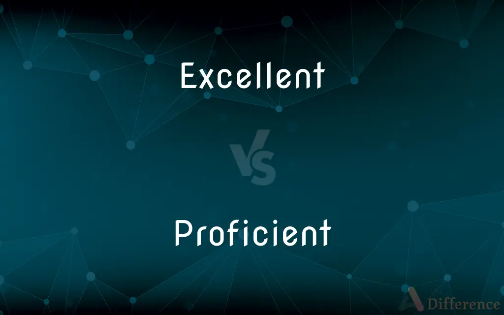 Excellent vs. Proficient — What's the Difference?
