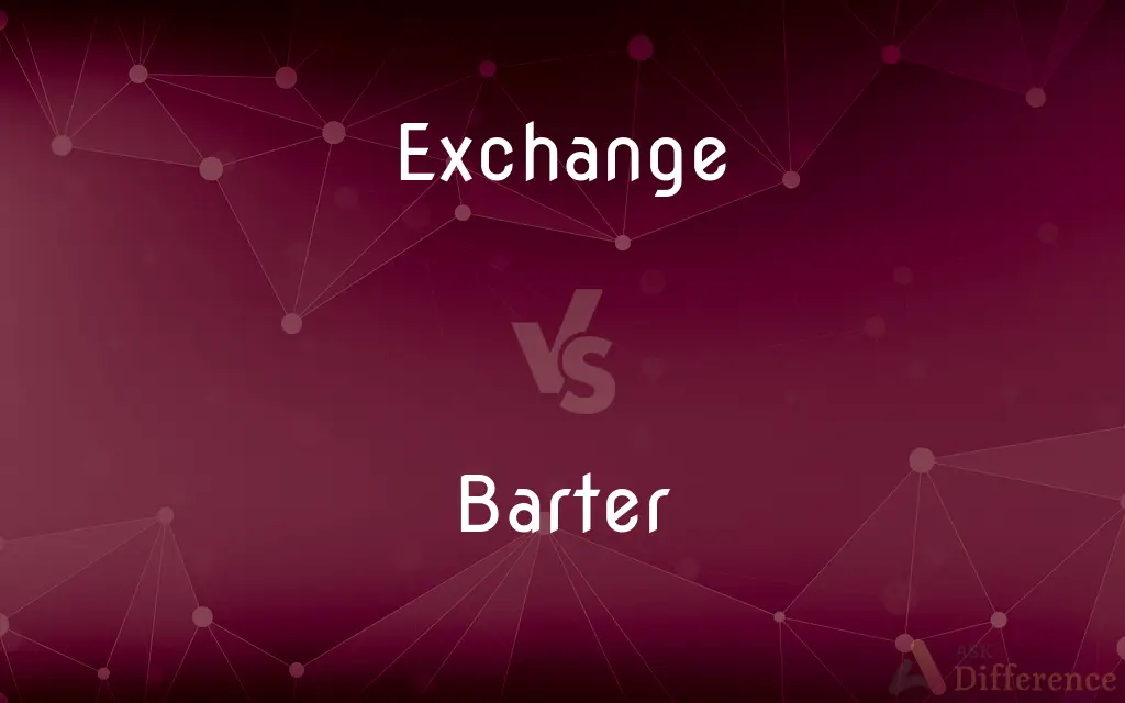 Exchange vs. Barter — What's the Difference?