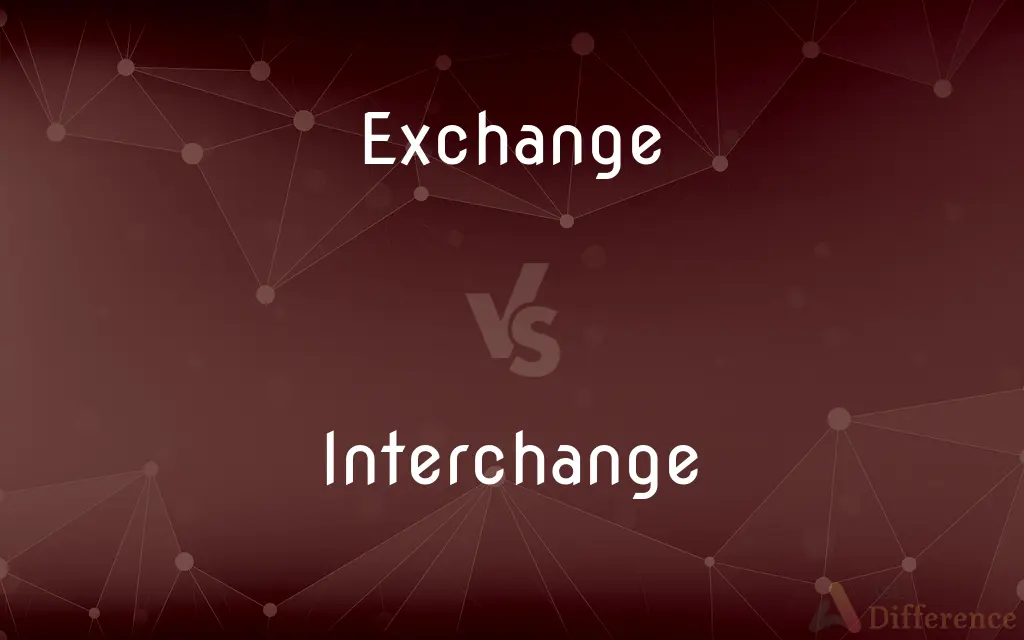 Exchange vs. Interchange — What's the Difference?