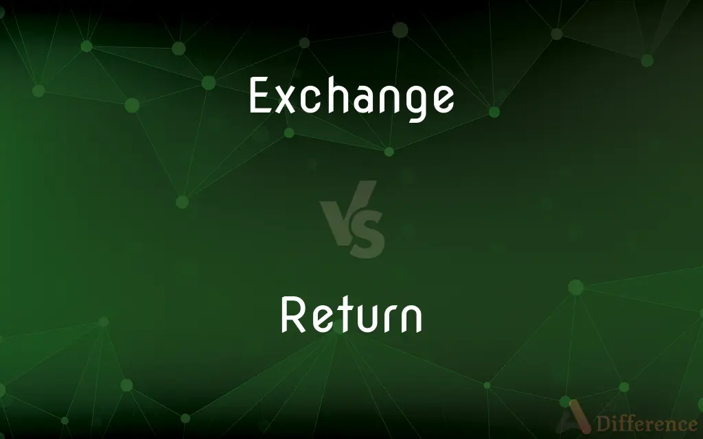 Exchange vs. Return — What's the Difference?