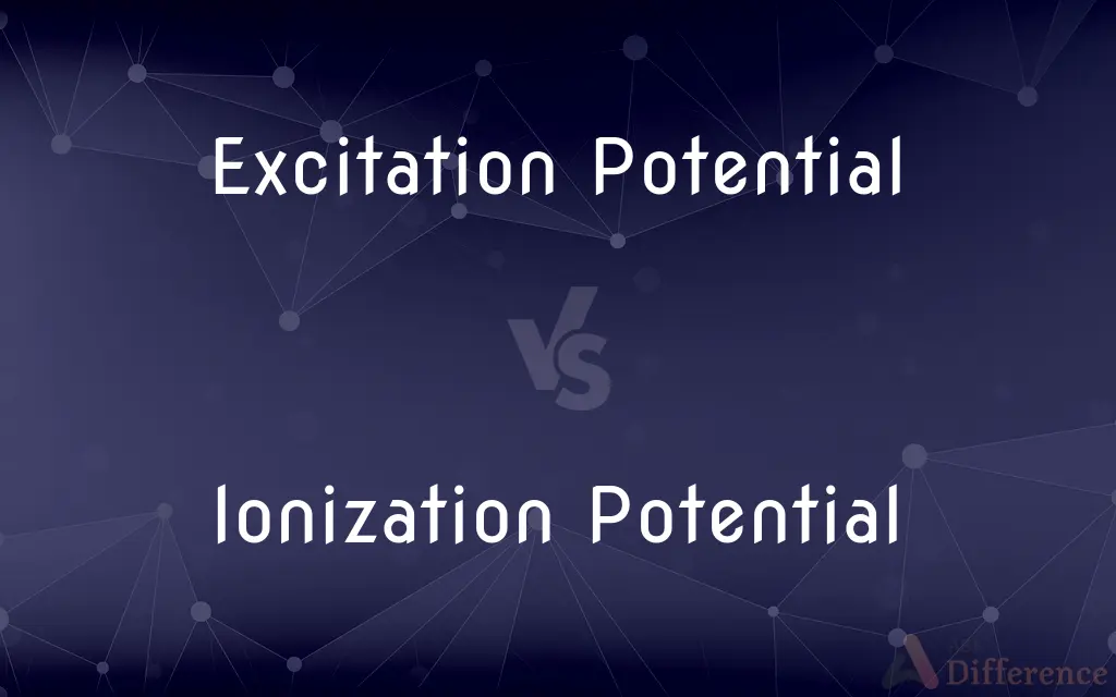 Excitation Potential vs. Ionization Potential — What's the Difference?