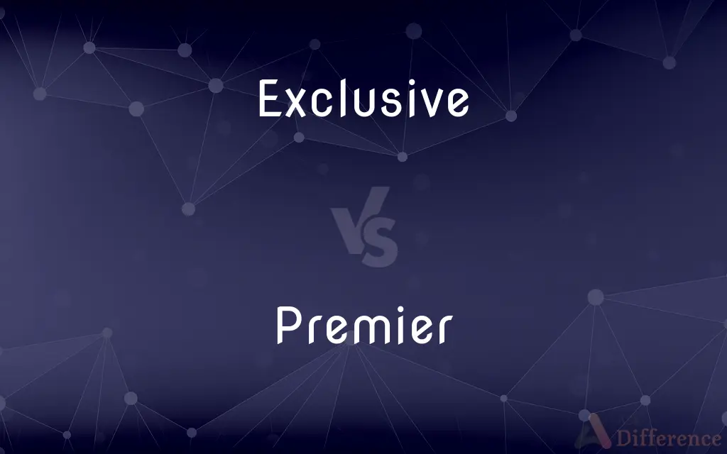 Exclusive vs. Premier — What's the Difference?