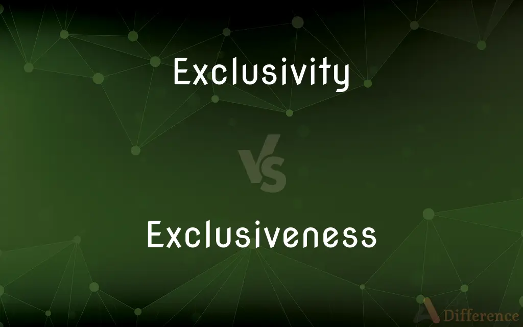 Exclusivity vs. Exclusiveness — What's the Difference?