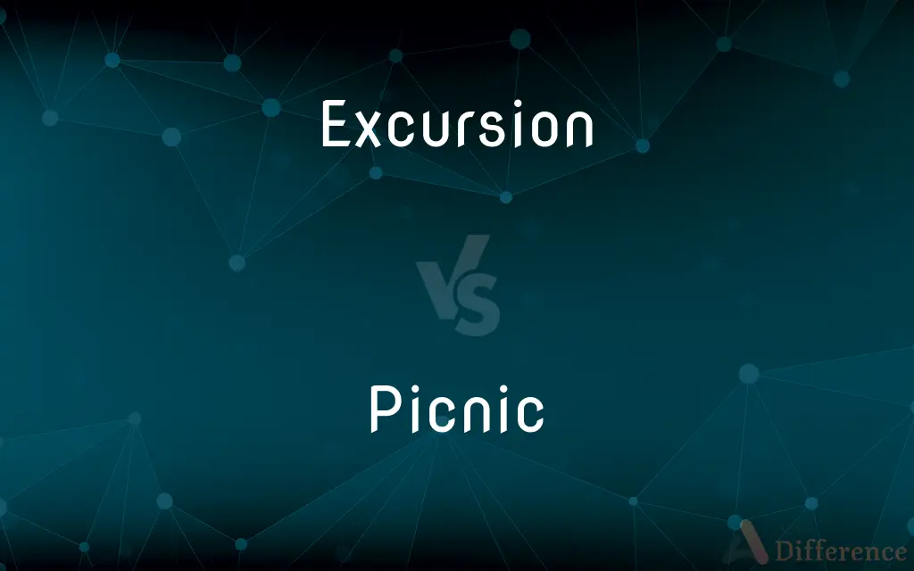 Excursion vs. Picnic — What's the Difference?