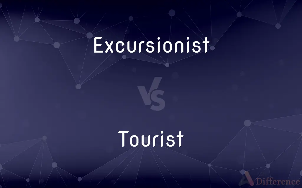 Excursionist vs. Tourist — What's the Difference?
