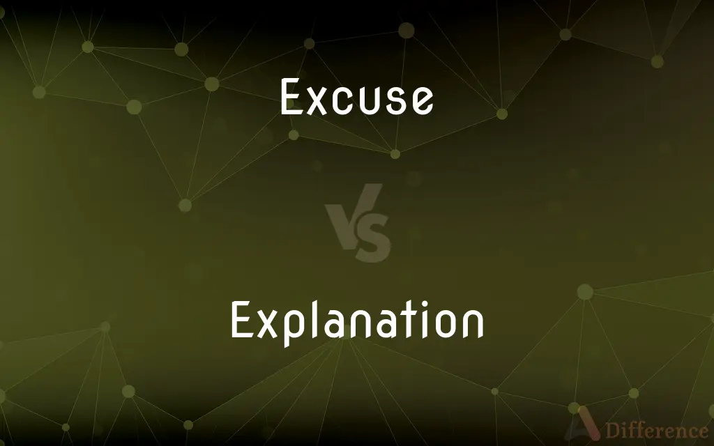 Excuse vs. Explanation — What's the Difference?