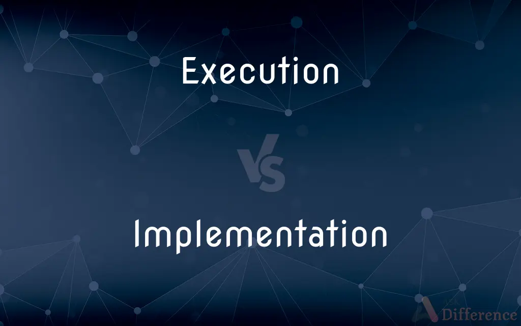 Execution vs. Implementation — What's the Difference?