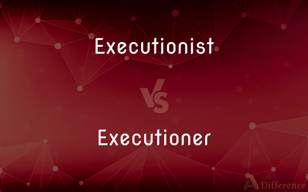 Executionist vs. Executioner — What's the Difference?