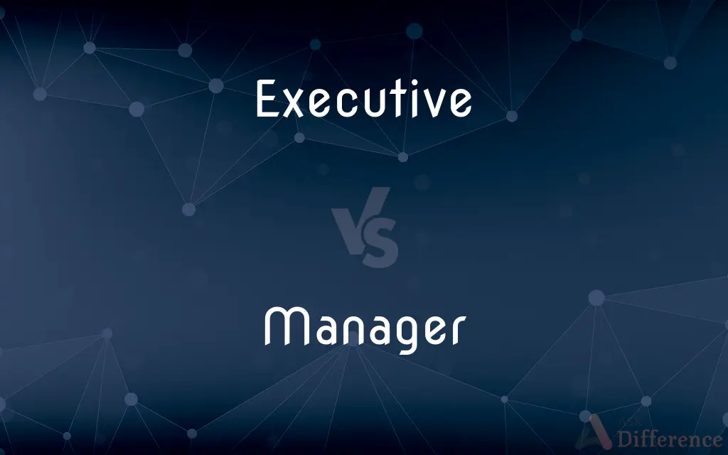 Executive vs. Manager — What's the Difference?