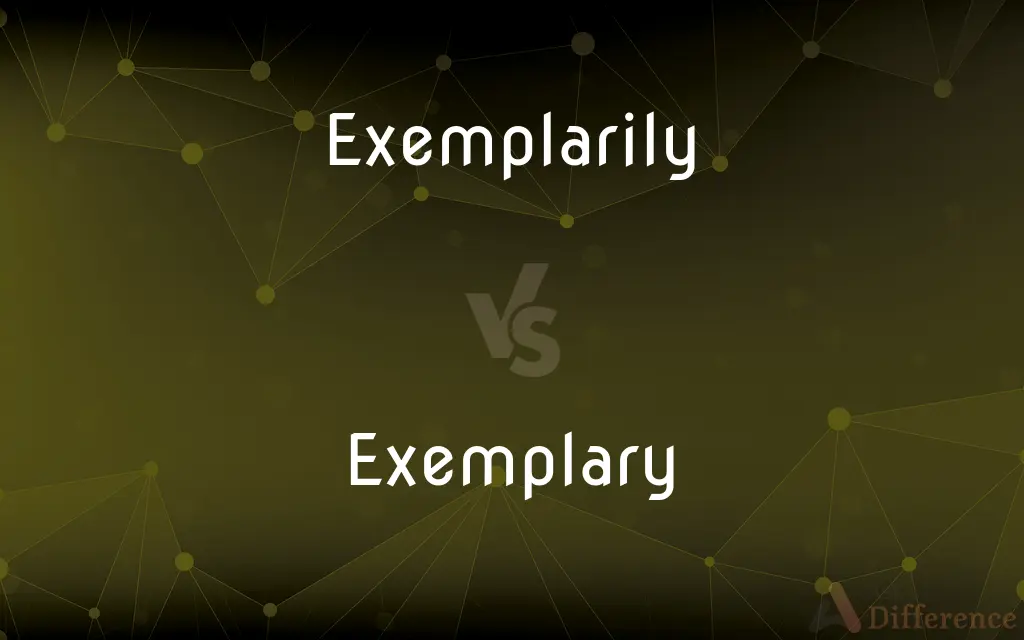 Exemplarily vs. Exemplary — What's the Difference?