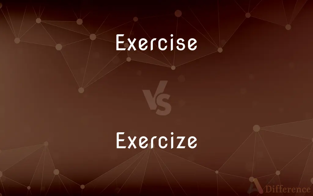Exercise vs. Exercize — Which is Correct Spelling?