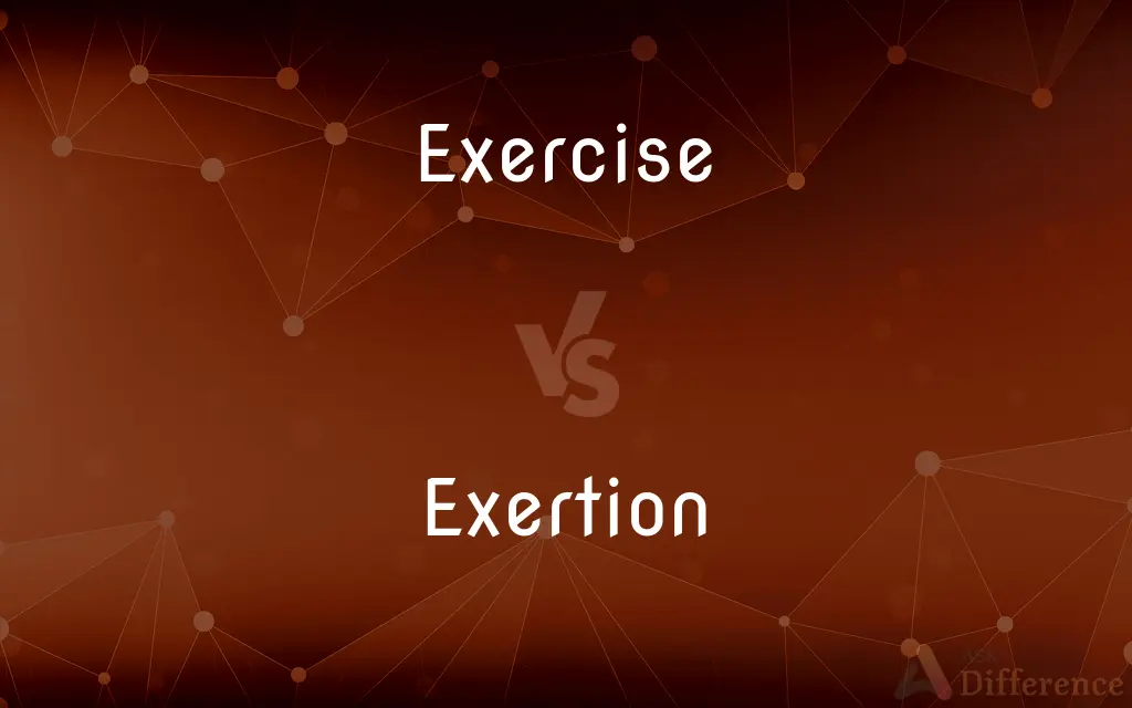 Exercise vs. Exertion — What's the Difference?