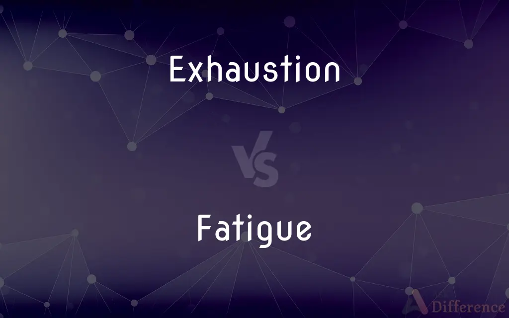 Exhaustion vs. Fatigue — What's the Difference?