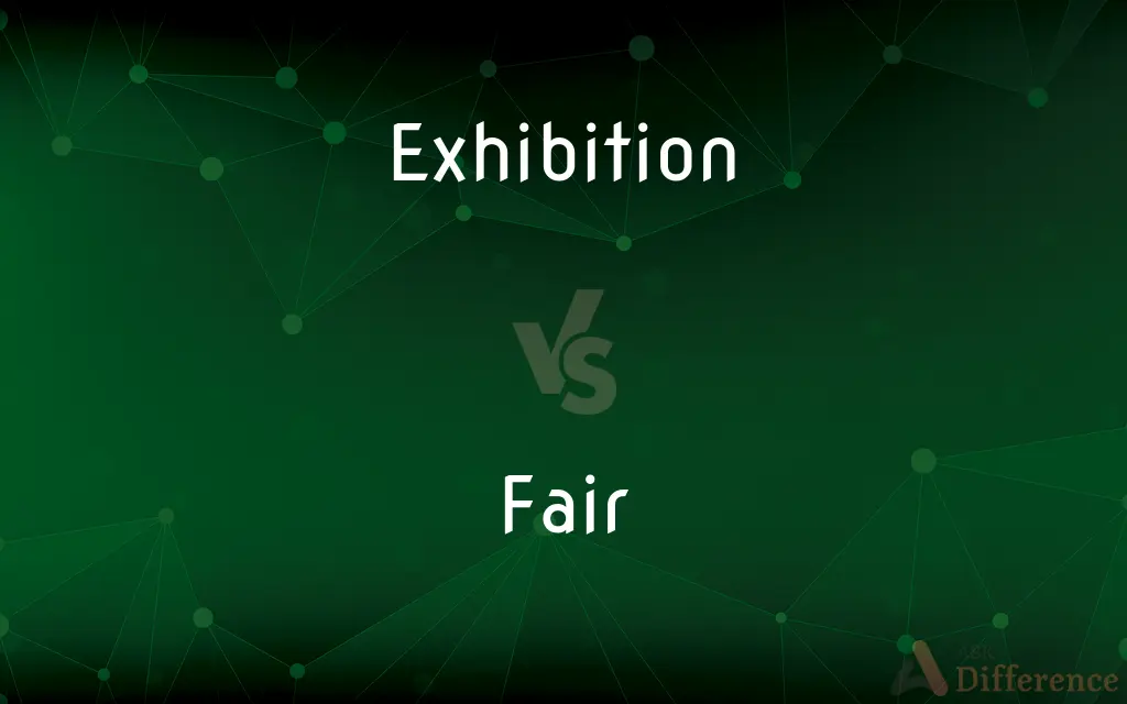Exhibition vs. Fair — What's the Difference?