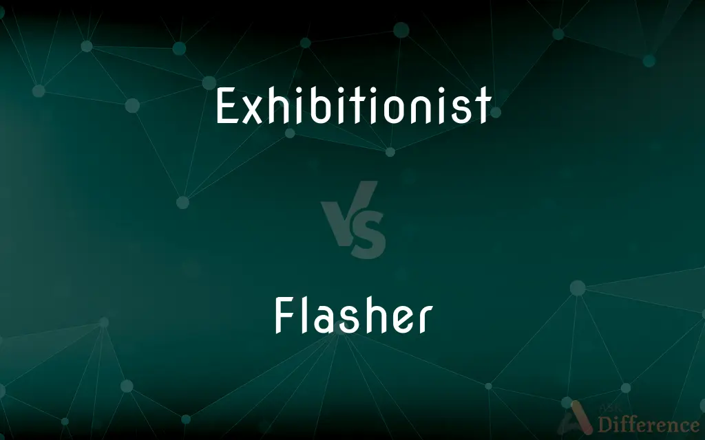 Exhibitionist vs. Flasher — What's the Difference?