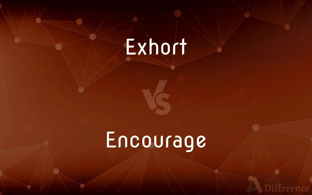 Exhort vs. Encourage — What's the Difference?