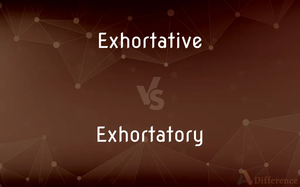 Exhortative vs. Exhortatory — What's the Difference?