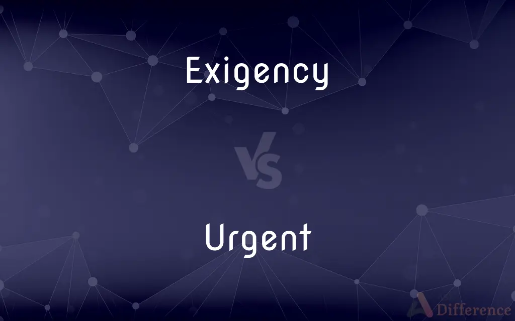 Exigency vs. Urgent — What's the Difference?