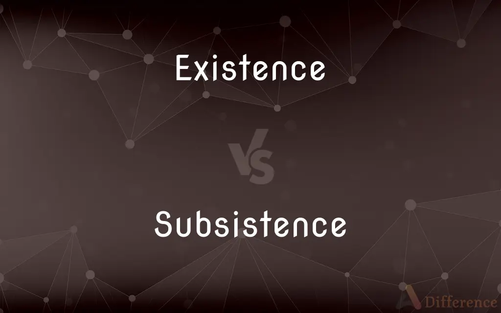 Existence vs. Subsistence — What's the Difference?