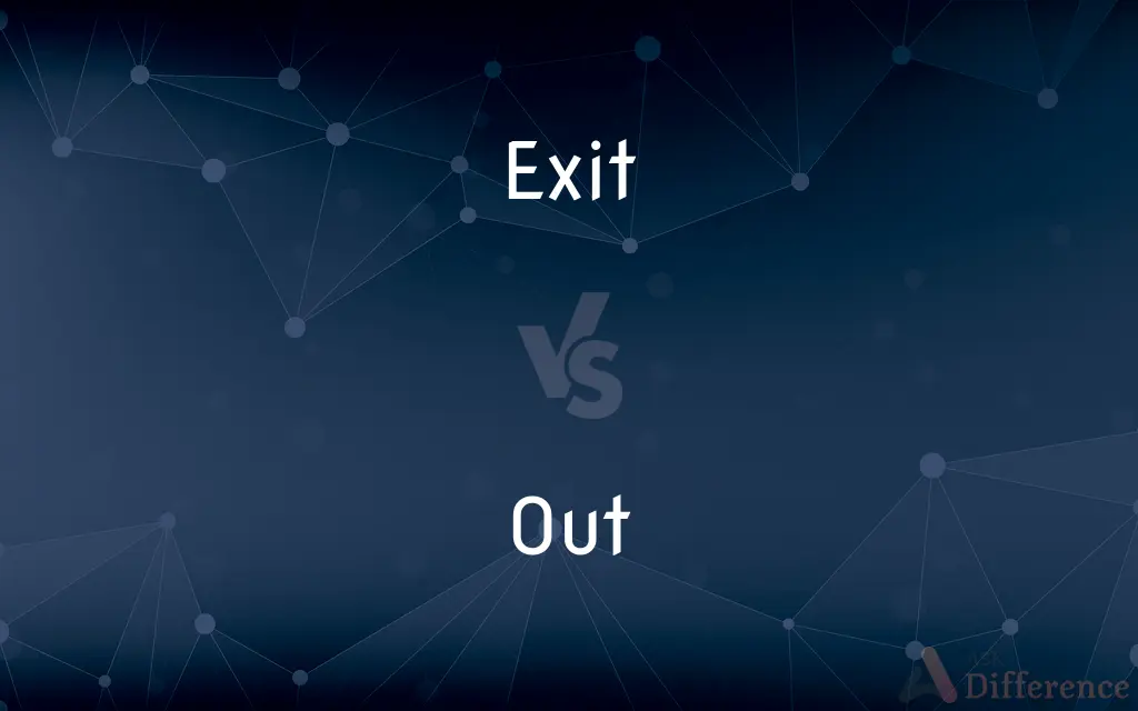 Exit vs. Out — What's the Difference?