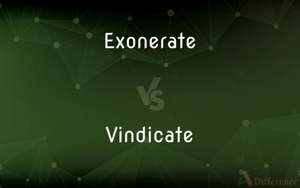 Exonerate vs. Vindicate — What's the Difference?