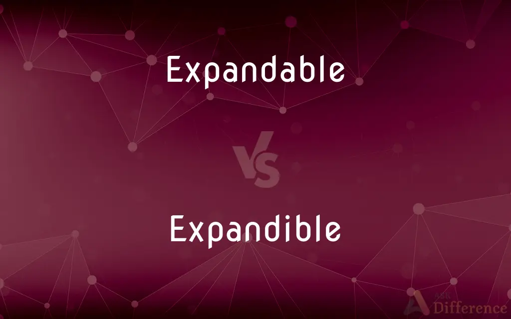Expandable vs. Expandible — What's the Difference?