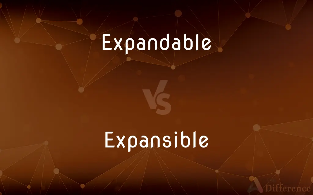 Expandable vs. Expansible — What's the Difference?