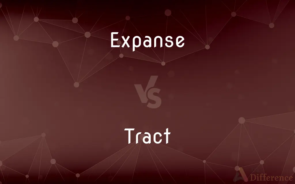 Expanse vs. Tract — What's the Difference?
