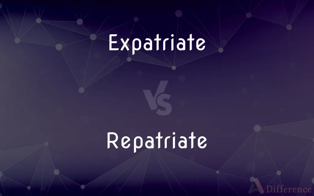 Expatriate vs. Repatriate — What's the Difference?