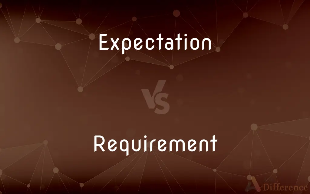 Expectation vs. Requirement — What's the Difference?