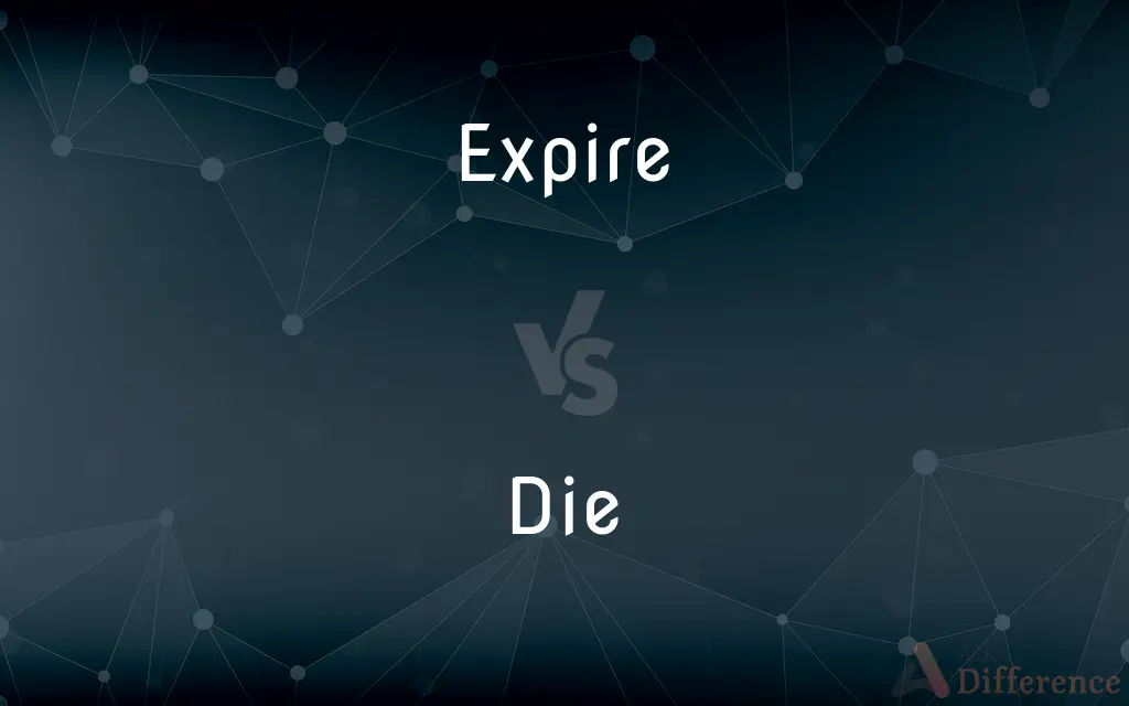 Expire vs. Die — What's the Difference?
