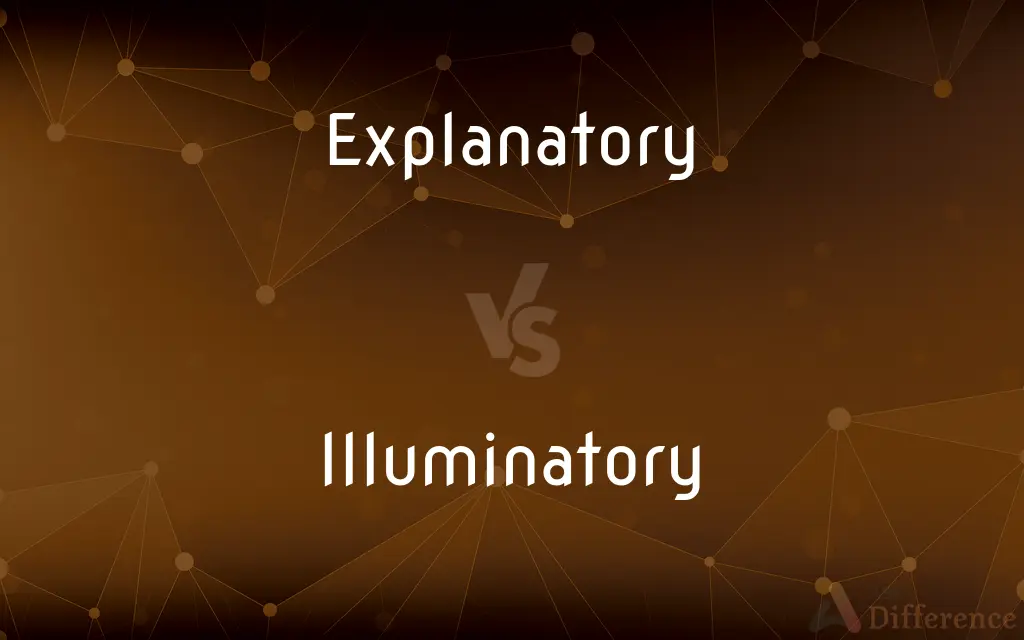 Explanatory vs. Illuminatory — What's the Difference?