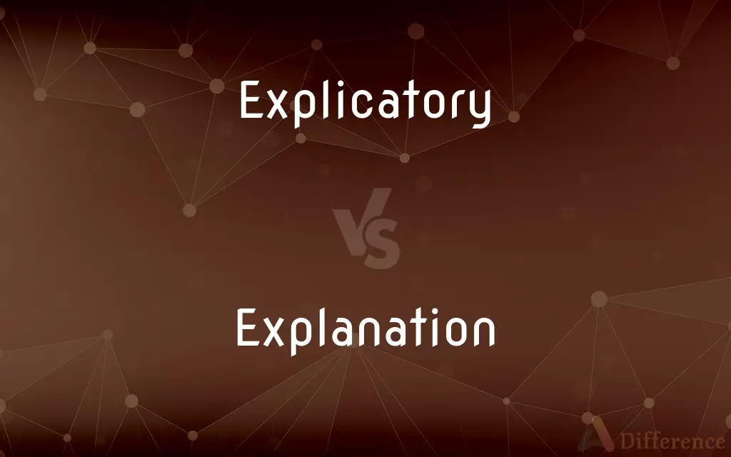 Explicatory vs. Explanation — What's the Difference?