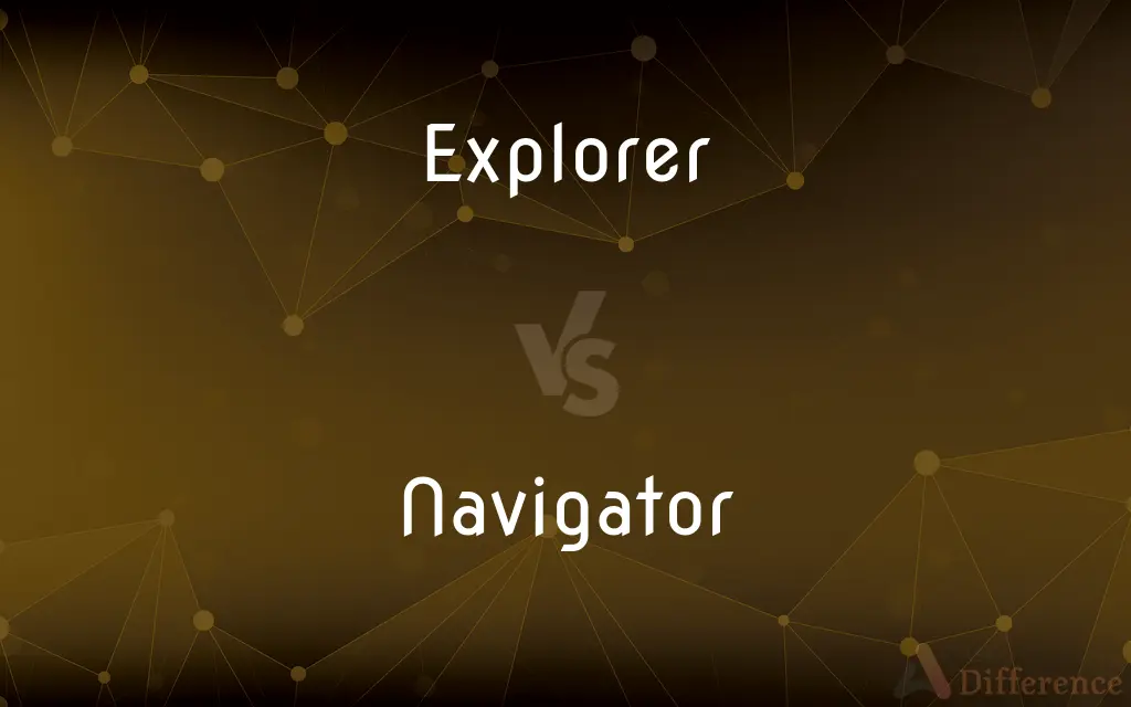 Explorer vs. Navigator — What's the Difference?