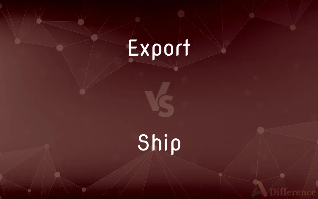 Export vs. Ship — What's the Difference?