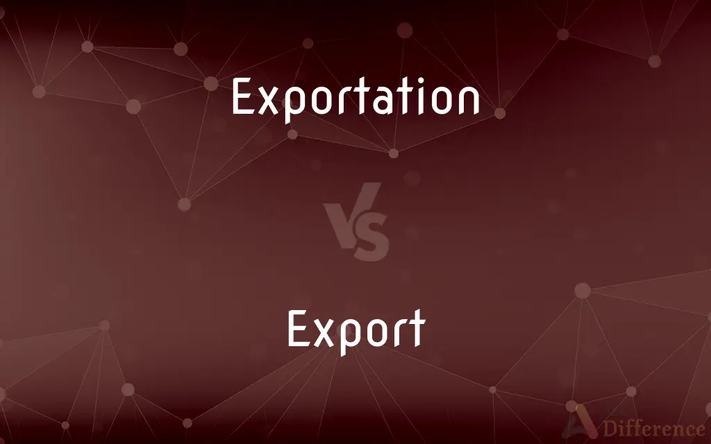 Exportation vs. Export — What's the Difference?