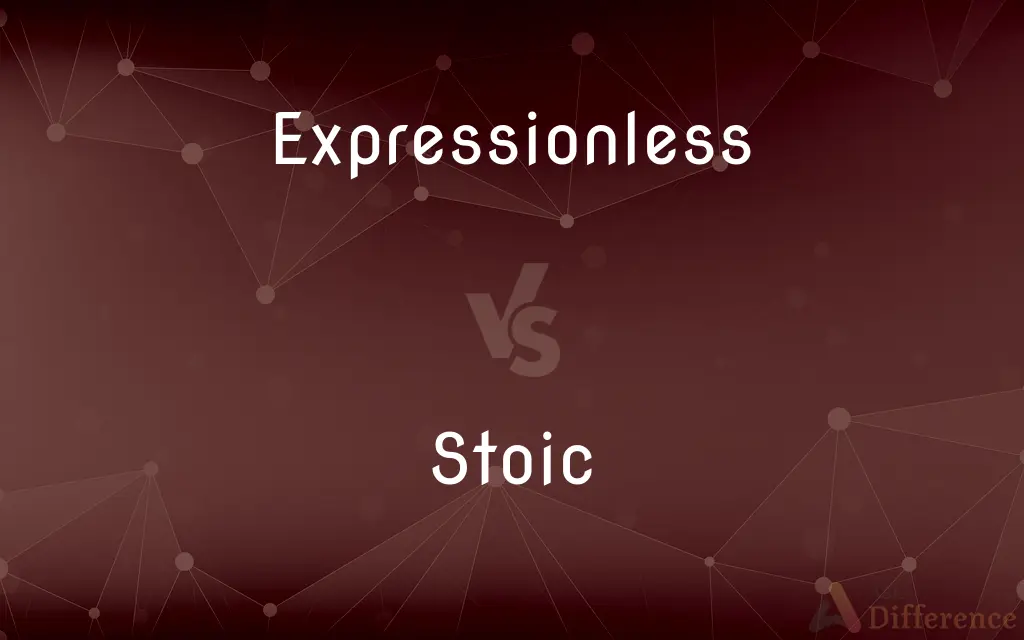 Expressionless vs. Stoic — What's the Difference?