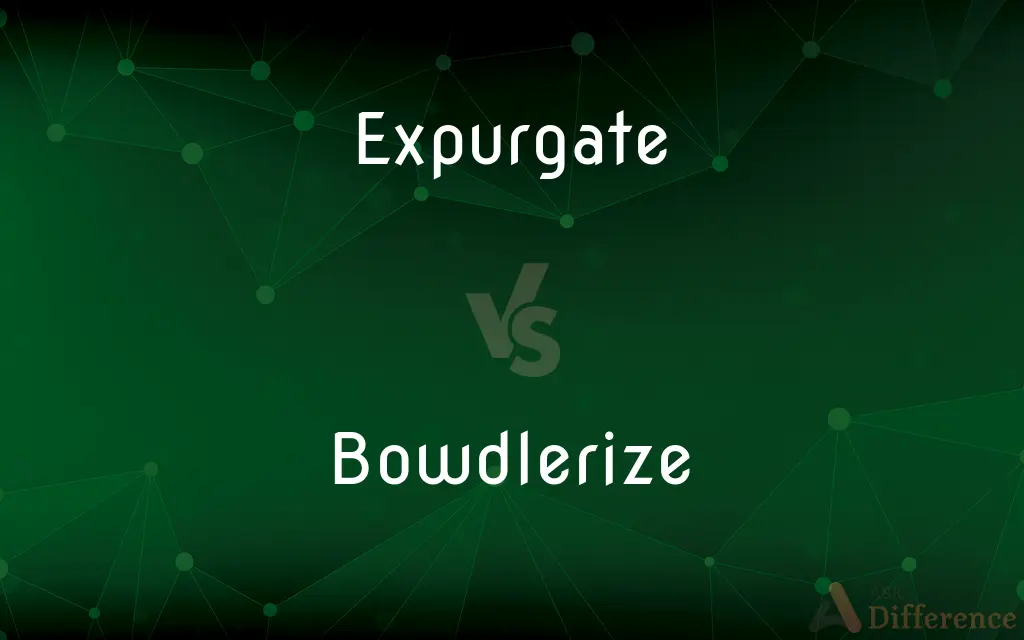 Expurgate vs. Bowdlerize — What's the Difference?