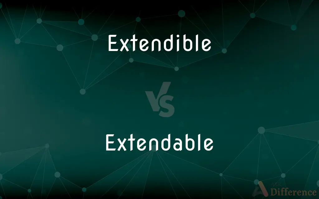 Extendible vs. Extendable — What's the Difference?