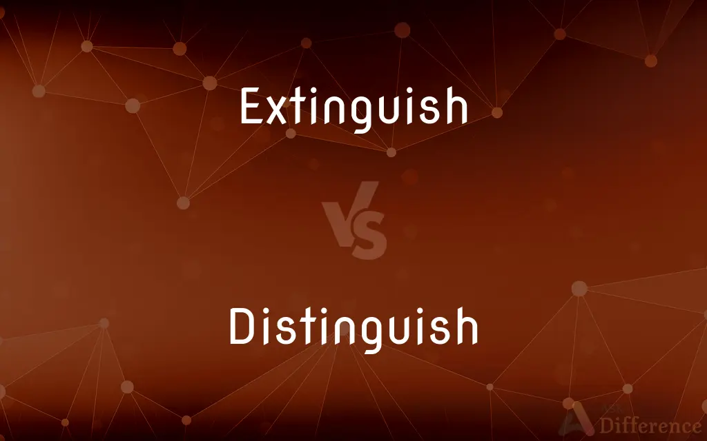 Extinguish vs. Distinguish — What's the Difference?