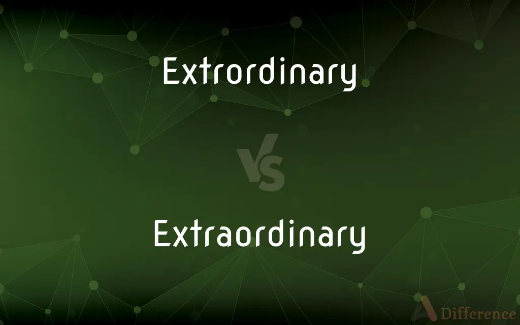 Extrordinary vs. Extraordinary — Which is Correct Spelling?