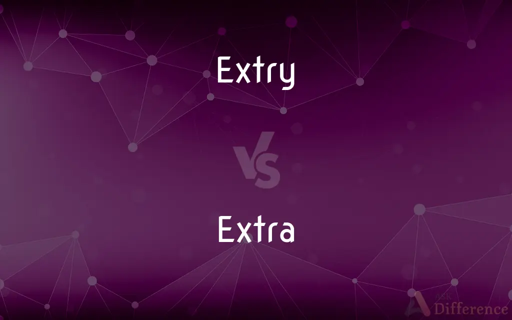 Extry vs. Extra — What's the Difference?